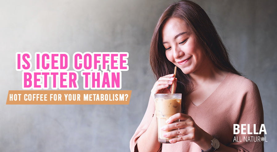 is-iced-coffee-better-than-hot-coffee-for-your-metabolism-bella-all