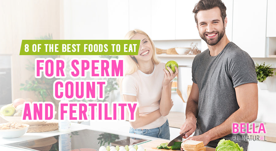 8 of the Best Foods to Eat for Sperm Count and Fertility – Bella All ...