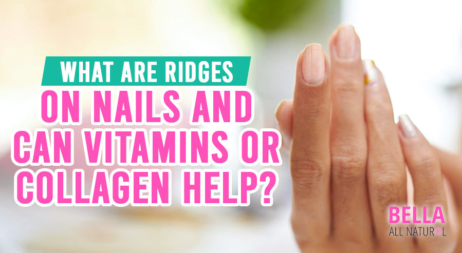 What Are Ridges On Nails and Can Vitamins or Collagen Help?